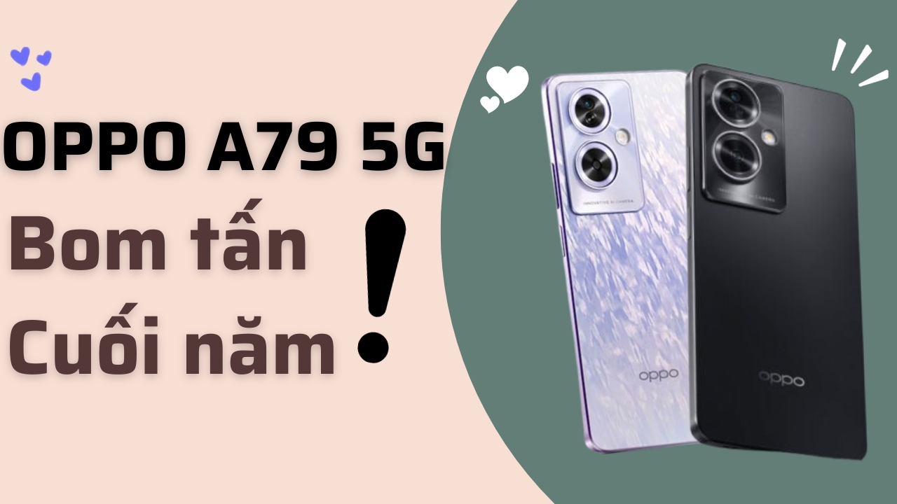 Có nên mua OPPO A79 5G: Đẹp như vậy liệu người dùng có xiêu lòng?