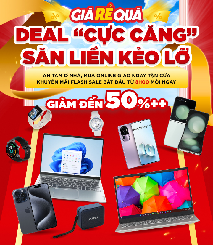 Ưu đãi cực căn - săn liền kẻo lỡ: Hàng loạt điện thoại, laptop, phụ kiện giảm đến 50%++