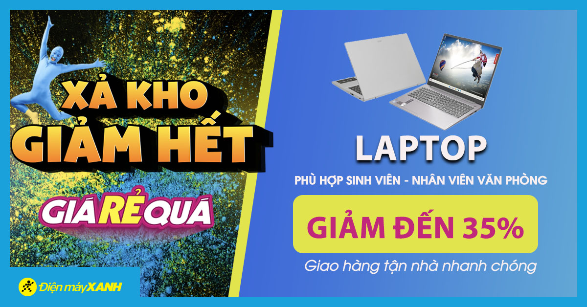 Xả Kho Giảm Hết - Laptop Giá Rẻ Quá giảm đến 35%