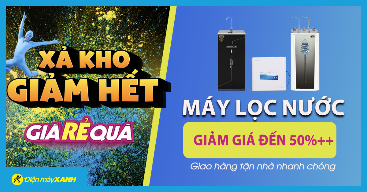 Máy lọc nước Xả Kho Giảm Hết, giảm giá đến 50%++