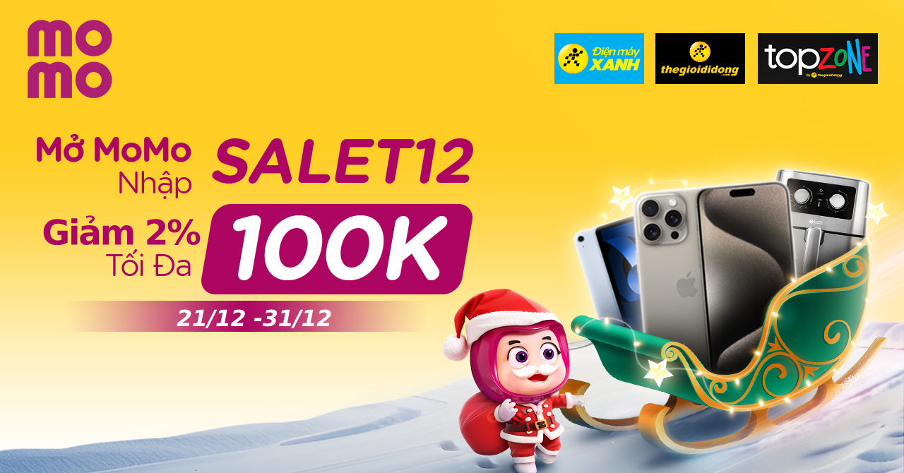 Nhập mã SALET12 - Giảm 2% tối đa 100K khi thanh toán qua Momo tại Điện máy XANH