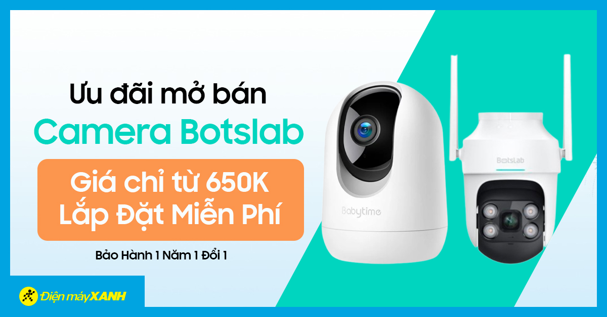 Camera Botslab chính thức mở bán tại Điện Máy XANH - Giá chỉ từ 650K, miễn phí lắp đặt!