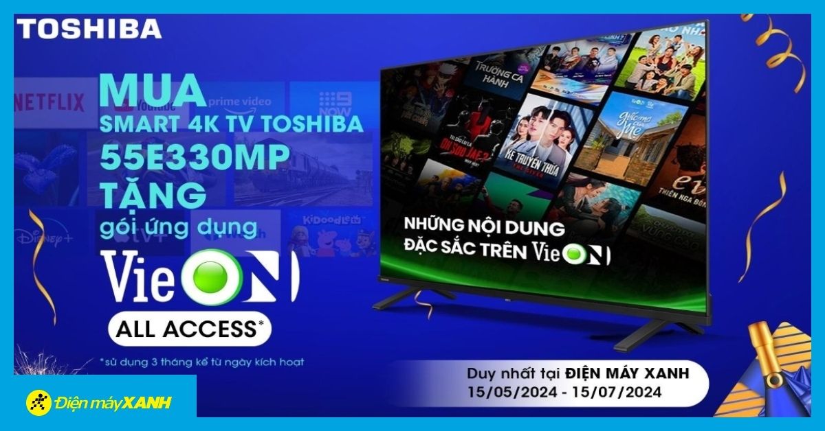Thỏa sức giải trí: Mua tivi Toshiba, nhận ngay gói ứng dụng Vieon 3 tháng