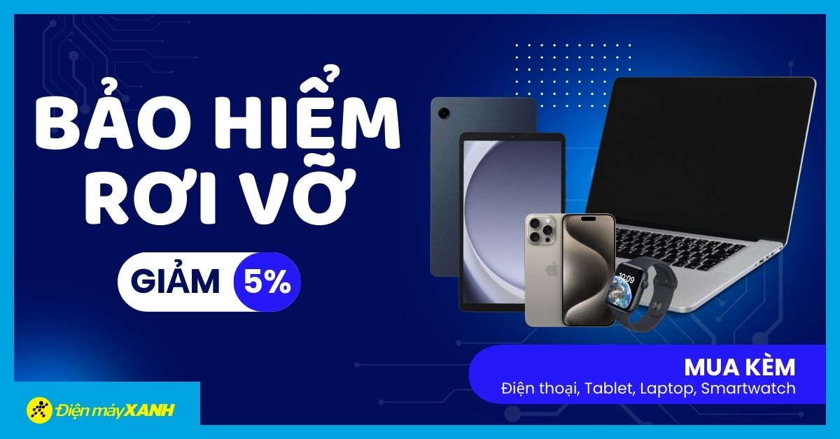 Bảo hiểm rơi vỡ giảm 5% khi mua kèm Điện thoại, Tablet, Laptop, Smartwatch