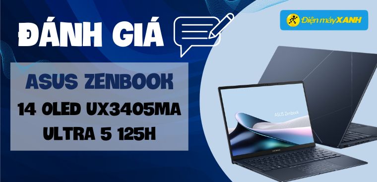Đánh giá ASUS Zenbook 14 OLED UX3405: Trang bị CPU Intel Ultra Core mới nhất - Đầu tiên tại TGDĐ