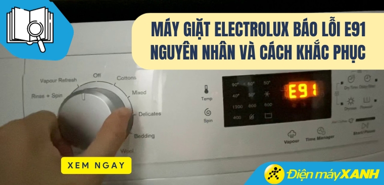 Máy giặt Electrolux báo lỗi E91. Nguyên nhân và cách xử lý nhanh chóng