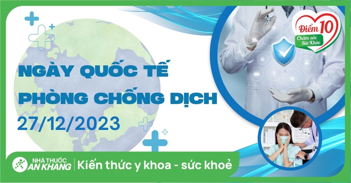 Hưởng ứng ngày quốc tế phòng chống dịch bệnh 27/12: nguồn gốc, ý nghĩa