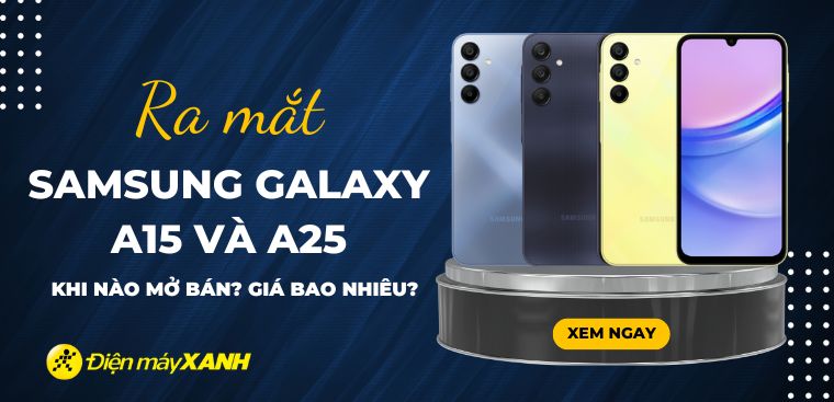 Samsung Galaxy A15 và A25 khi nào mở bán? Giá bao nhiêu?