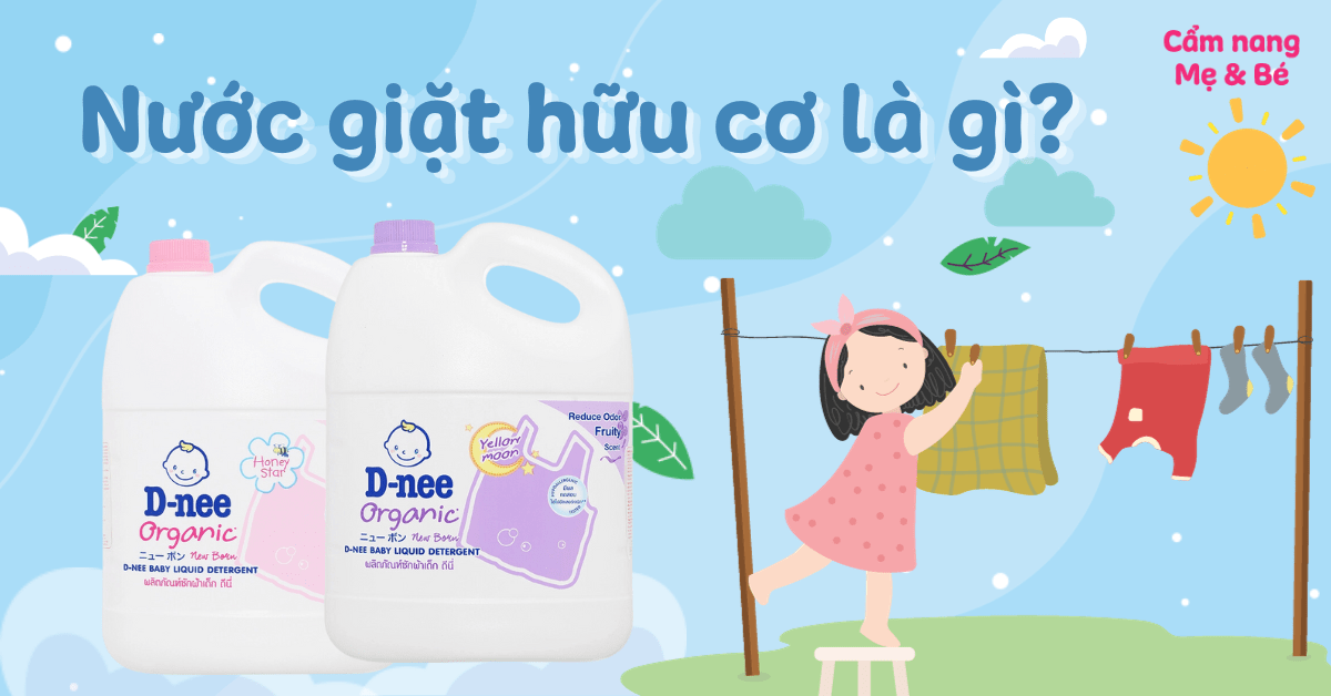 Nước giặt hữu cơ là gì? Loại nào tốt?