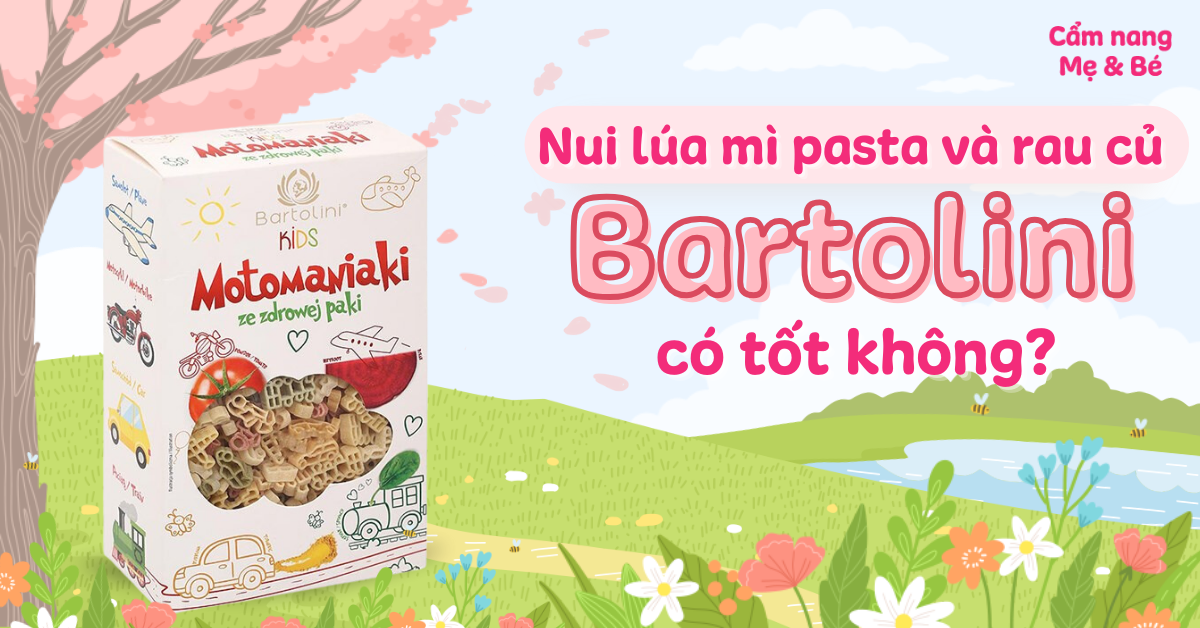Nui lúa mì pasta và rau củ Bartolini có tốt không? Mua ở đâu? Giá bao nhiêu?