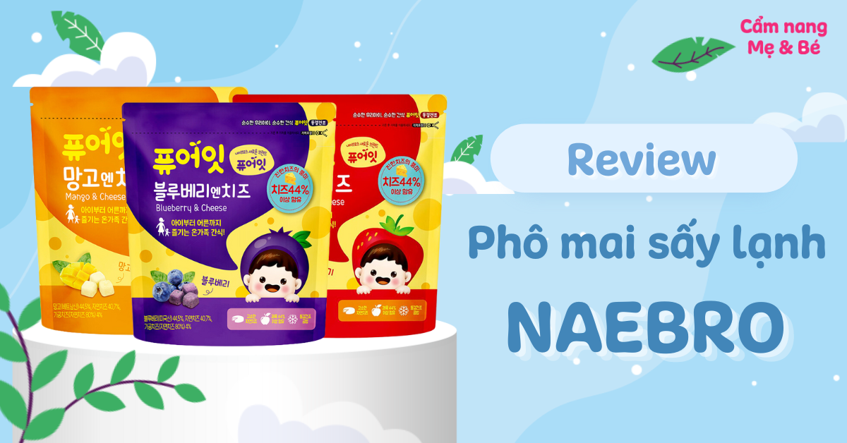 Review phô mai sấy lạnh Naebro có tốt không? Có mấy loại?