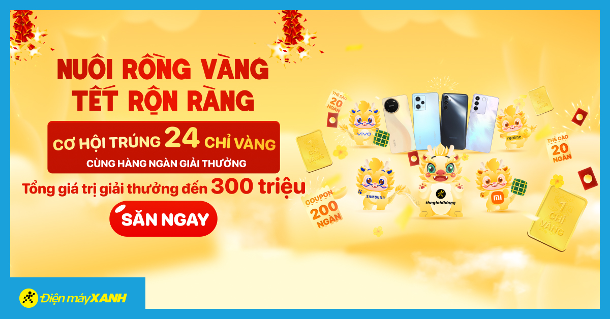 Mini game Nuôi rồng vàng - Tết rộn ràng: Hàng ngàn voucher 200K, 24 chỉ vàng và 5 chiếc smartphone