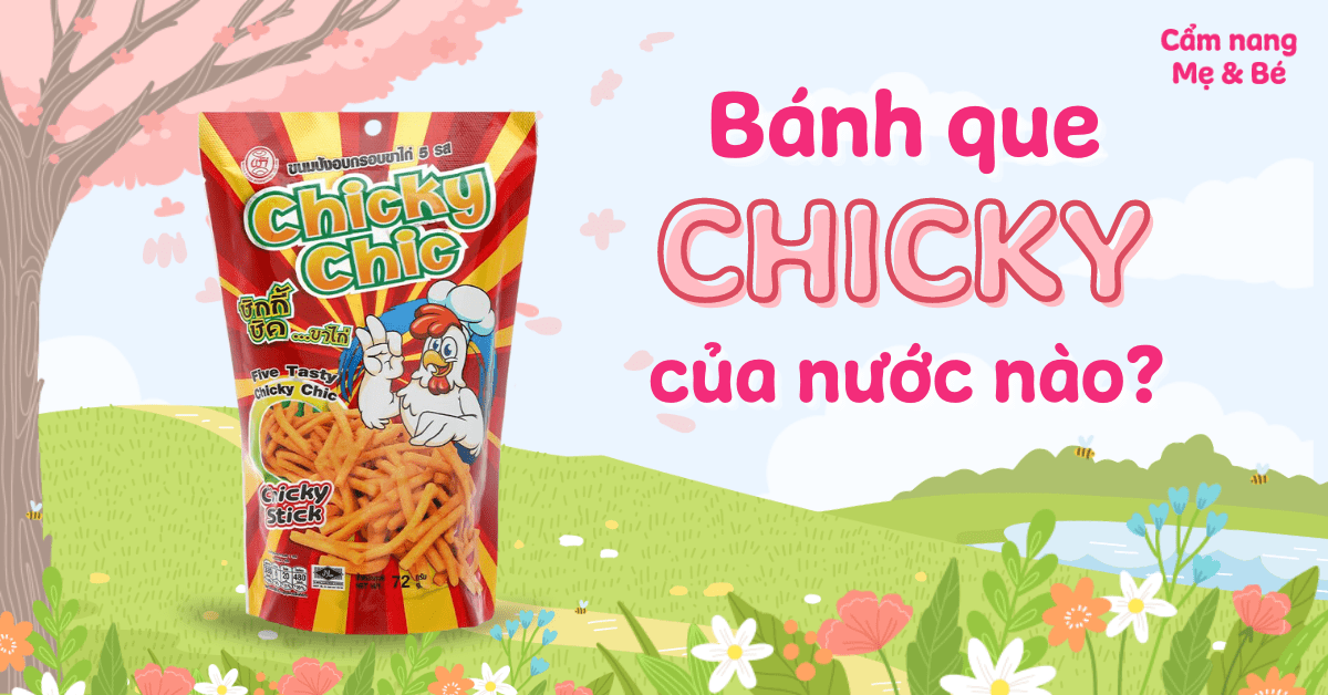 Bánh que Chicky của nước nào? Có ngon không? Giá bao nhiêu?