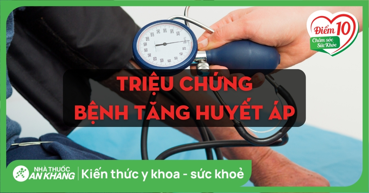 Triệu chứng của bệnh tăng huyết áp mà bạn cần đặc biệt chú ý