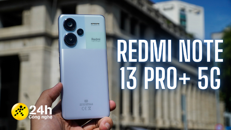 Thông tin mới nhất về Xiaomi Redmi Note 13 Pro+ 5G