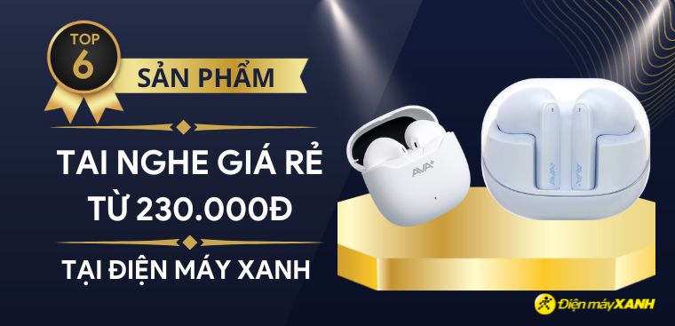 Top 6 tai nghe cực xịn khuyến mãi dịp Têt giá chỉ từ 230k