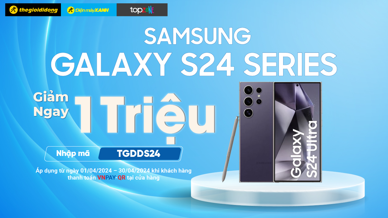 Nhập mã TGDDS24 giảm ngay 1 triệu khi mua Galaxy S24 Series qua VNPAY