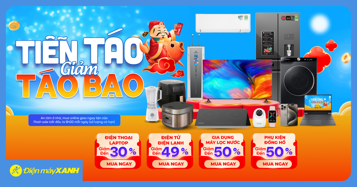 Tiễn Táo Giảm Táo Bạo - Điện máy XANH giảm đến 50%