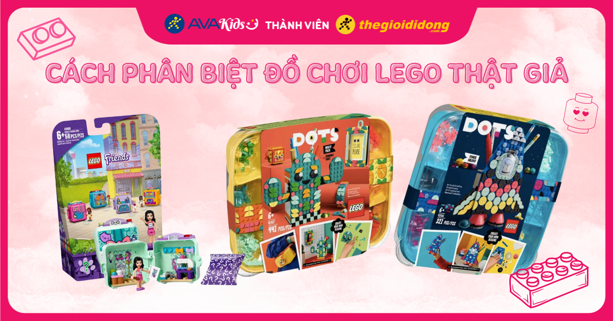 Cách phân biệt Lego thật giả chính xác để chọn mua đồ chơi chính hãng cho bé