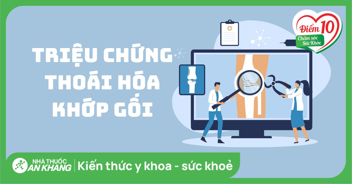 Các triệu chứng thoái hóa khớp gối theo giai đoạn bạn nên biết