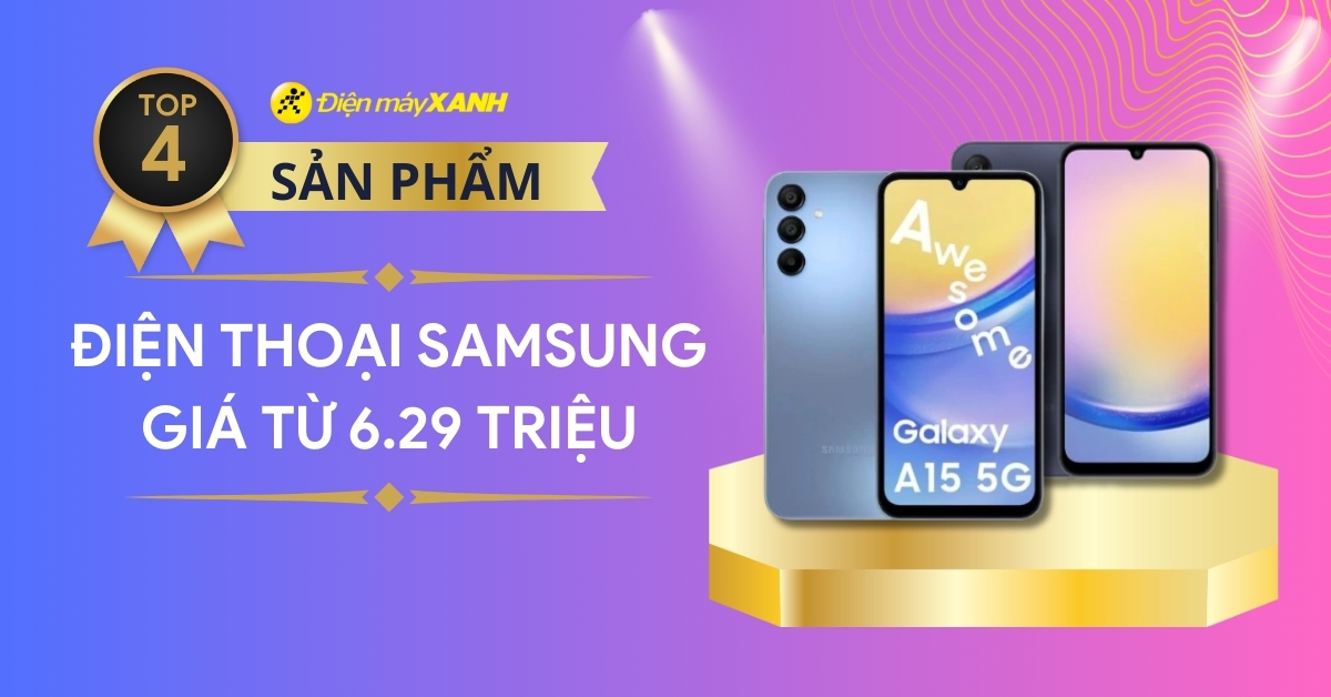 Điện thoại Samsung nào tốt nhất chỉ từ 6.29 triệu?