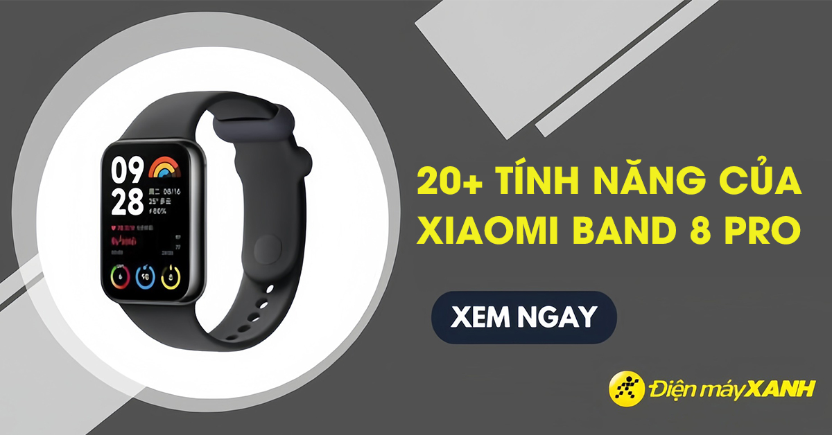 20+ tính năng nổi bật của Xiaomi Band 8 Pro