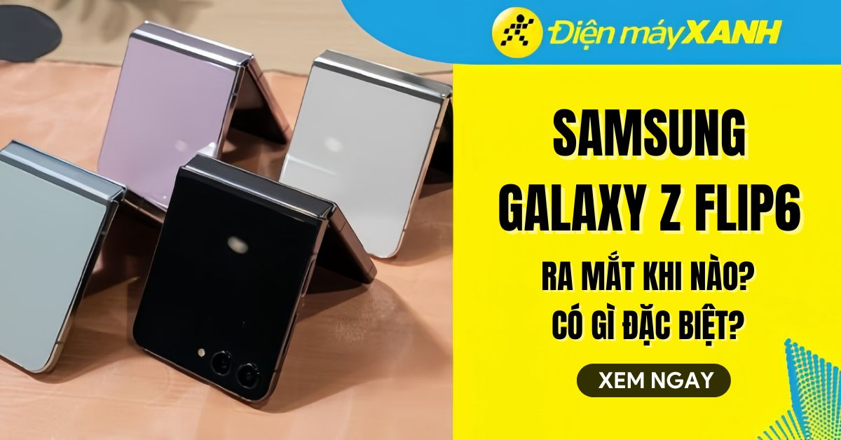 Samsung Galaxy Z Flip 6 ra mắt: Nâng cấp gì mới? Giá bán bao nhiêu?