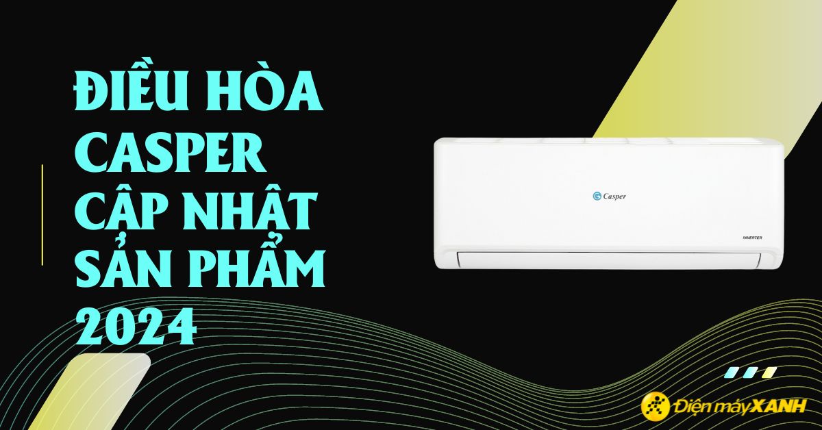 Hãng Casper thông báo cập nhật sản phẩm điều hòa 2024