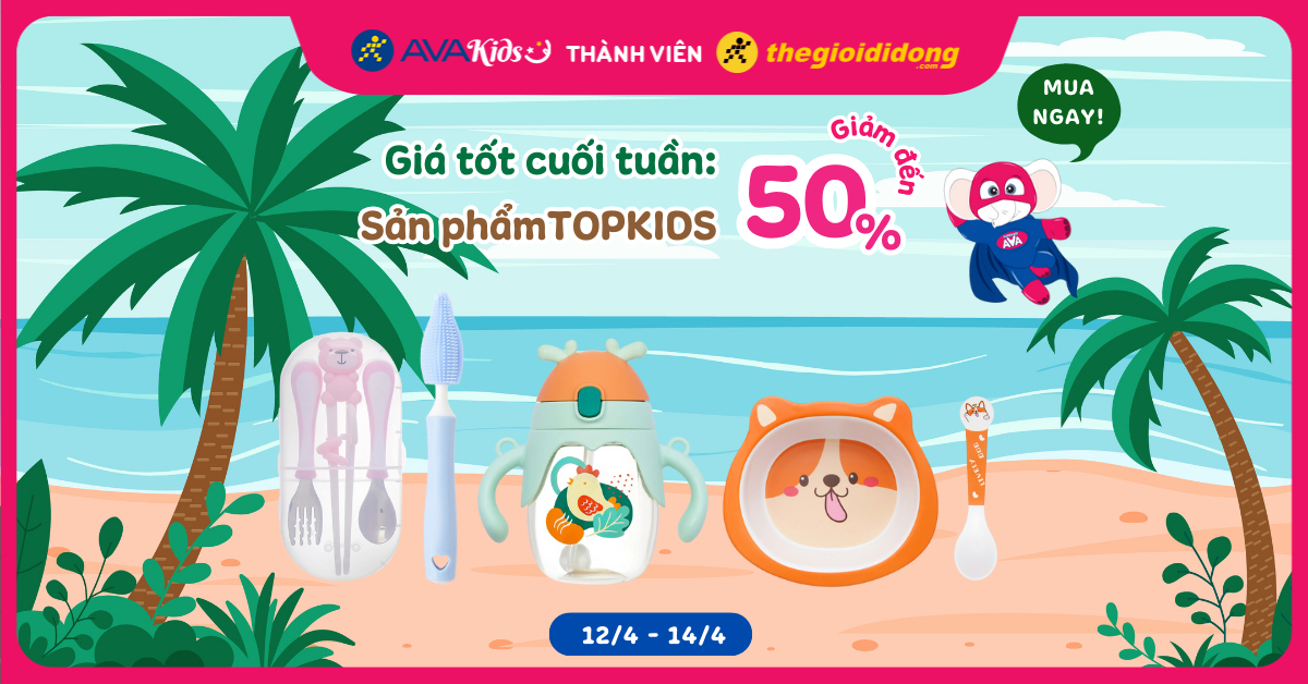 (12/4 - 14/4) Giá tốt cuối tuần: Sản phẩm Topkids giảm đến 50%. Mua ngay!