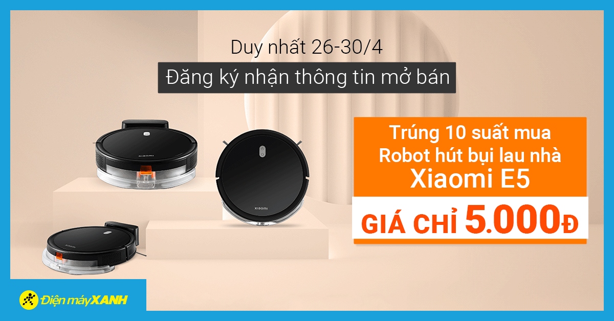 Cập nhật danh sách trúng thưởng: Cơ hội đặc biệt: Đăng ký nhận thông tin mở bán, nhận ngay 10 suất mua robot Xiaomi chỉ 5K