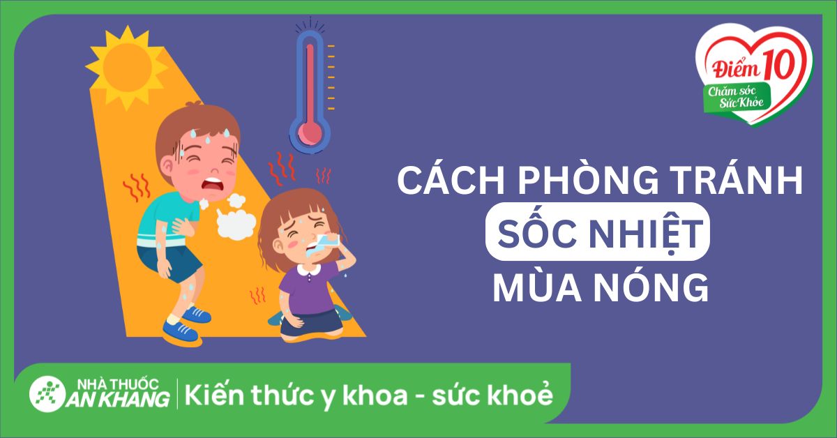 Sốc nhiệt là gì? Cách phòng tránh sốc nhiệt mùa nắng nóng