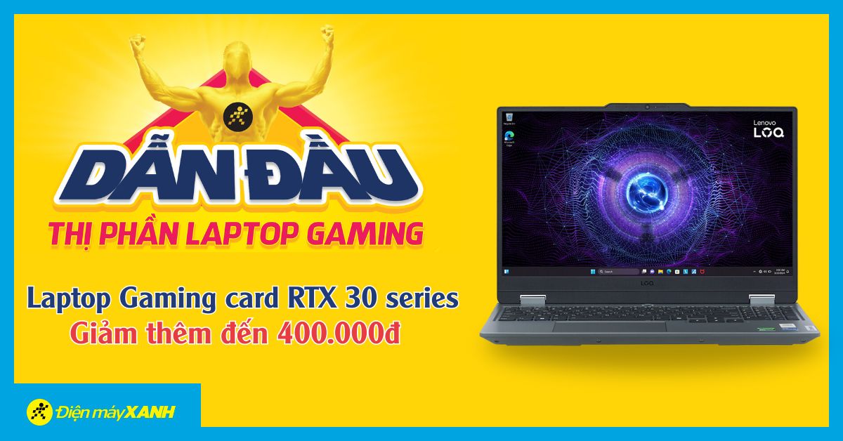 Ưu đãi khủng: Mua laptop gaming card RTX 30 series giảm thêm đến 400K