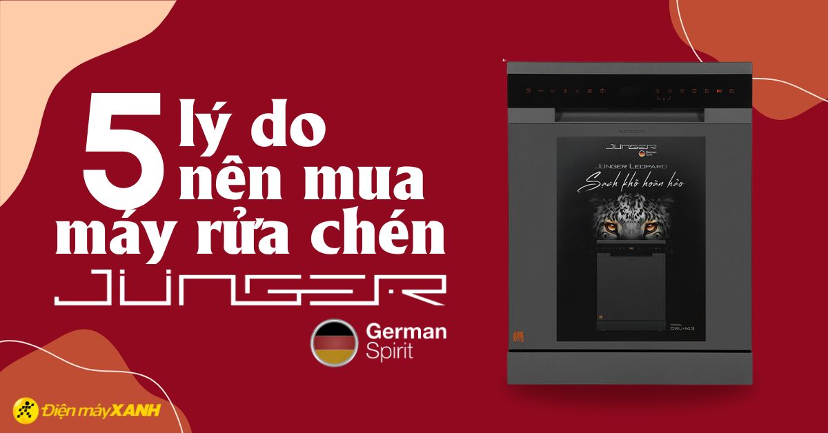 5 lý do nên mua máy rửa chén Junger sử dụng trong gia đình