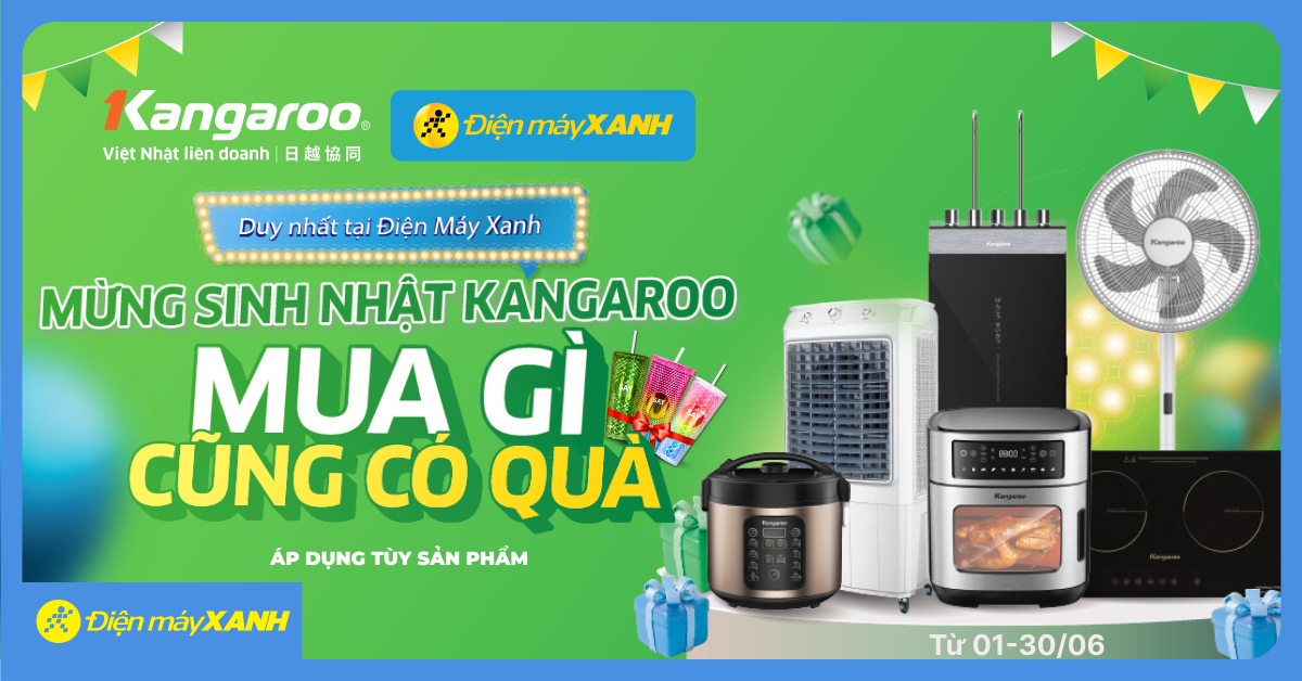 Duy nhất tại Điện máy XANH: Sinh nhật Kangaroo, mua gì cũng có quà