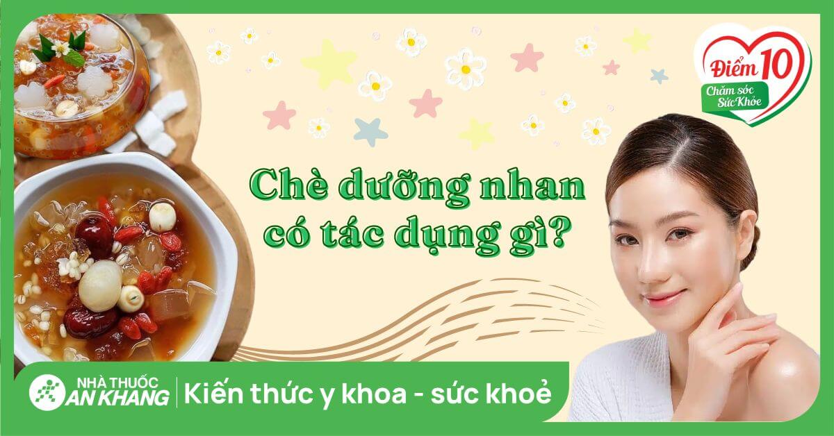 11 tác dụng của chè dưỡng nhan có thể bạn chưa biết