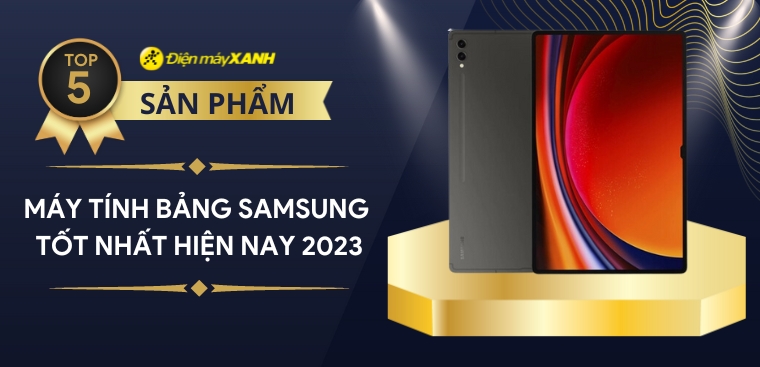 Top 5 máy tính bảng Samsung tốt nhất hiện nay 2023 tại Điện máy XANH