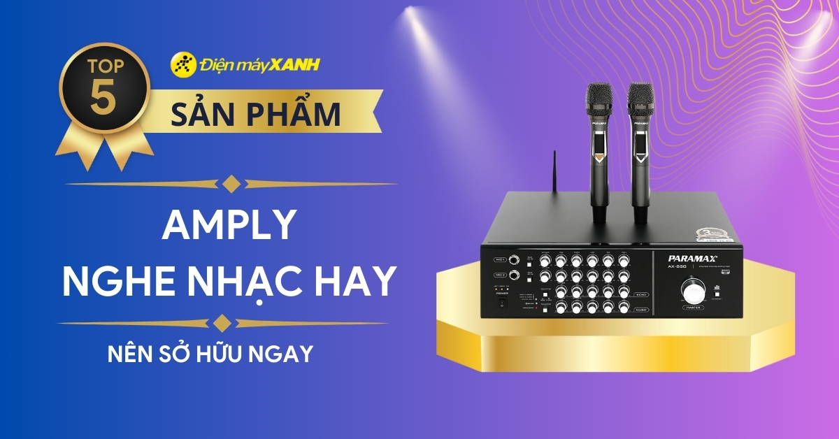 Top 5 amply nghe nhạc hay mà bạn nên sở hữu ngay