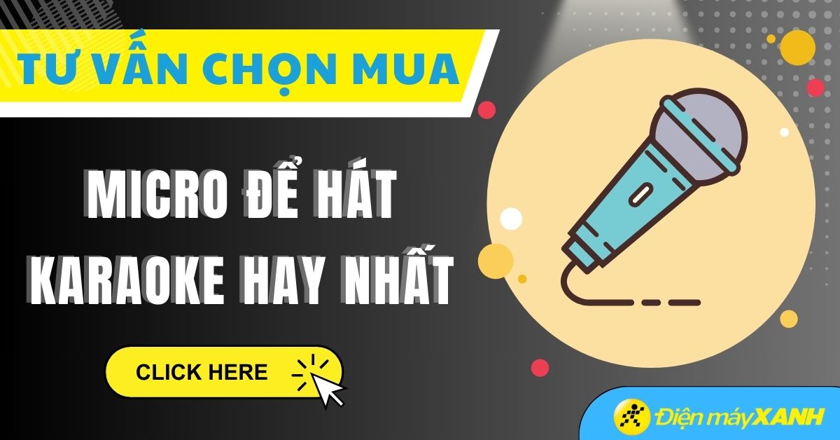 Nên mua micro hát karaoke loại nào? 7 tiêu chí chọn mua micro hát karaoke hay
