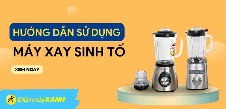 Hướng dẫn cách sử dụng máy xay sinh tố đơn giản tại nhà siêu chi tiết