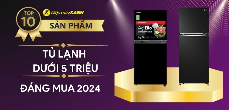 Top 10 tủ lạnh dưới 5 triệu chất lượng, tốt nhất năm 2024