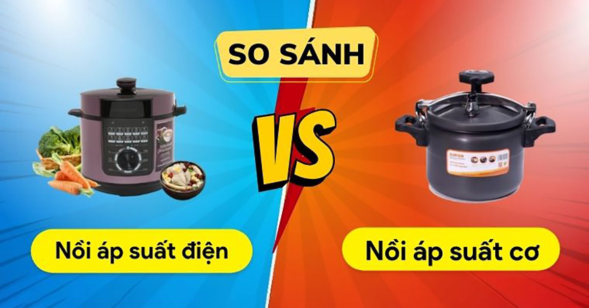 Nên mua nồi áp suất cơ hay nồi áp suất điện tử?