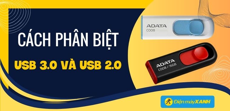 Kết nối USB 3.0 và USB 2.0 là gì? Cách phân biệt USB 3.0 và USB 2.0