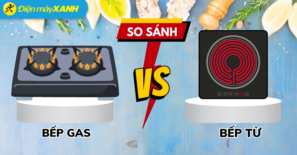 Bếp gas và bếp điện có gì khác nhau? Nên dùng loại nào?