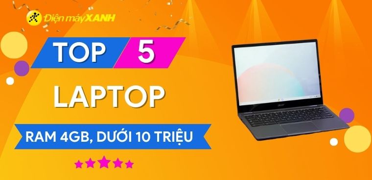 Top 5 laptop có RAM 4 GB giá rẻ dưới 10 triệu tại Điện máy XANH