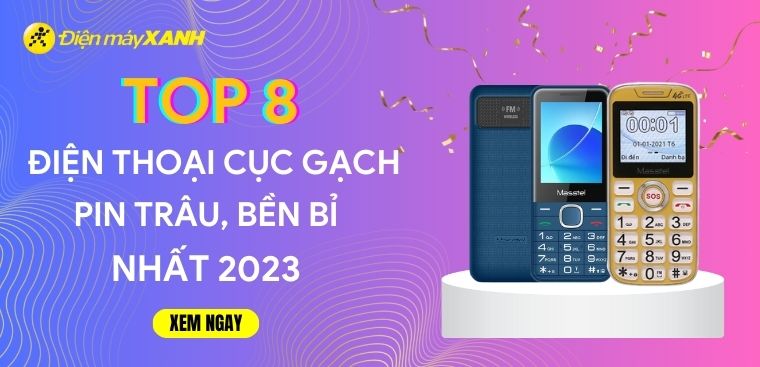 Top 8 điện thoại cục gạch pin trâu, bền bỉ nhất 2023 tại Điện máy XANH