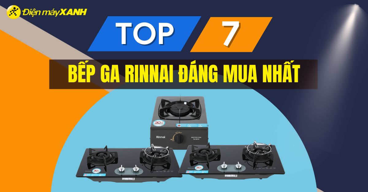 Bếp ga Rinnai loại nào tốt nhất 2024? Top 7 bếp ga Rinnai đáng mua
