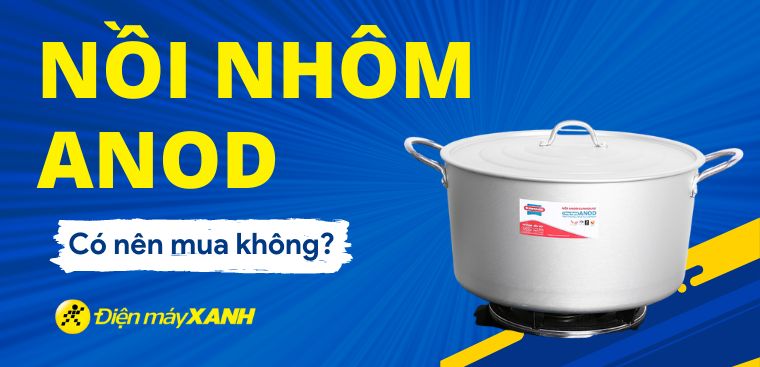 Nồi nhôm anod là gì? Có ưu điểm gì nổi trội so với các loại nồi khác?