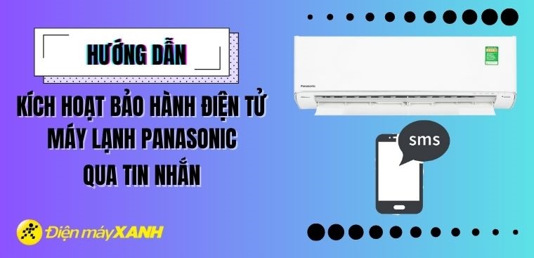 Hướng dẫn kích hoạt bảo hành điện tử máy lạnh Panasonic qua tin nhắn