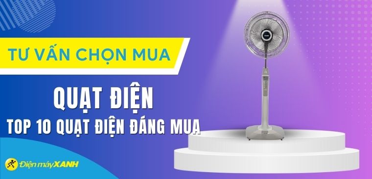 Quạt điện loại nào tốt? Top 10 quạt điện đáng mua tại Kinh Nghiệm Hay