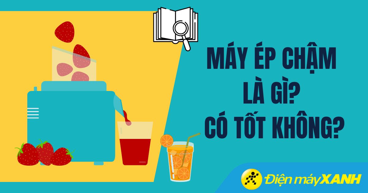 Máy ép chậm là gì? Có tốt không? Có nên mua không?